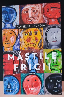 Măștile fricii/Camelia Cavadia foto