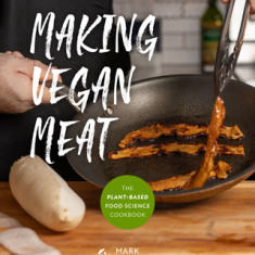 The Vegan Meat Cookbook: Creative Plant-Based Recipes for Everyday Cooking