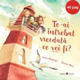 Te-ai intrebat vreodata ce vei fi? - Junia Wonders - Editura Univers