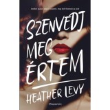 Szenvedj meg &eacute;rtem - Heather Levy