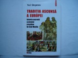 Traditia ascunsa a Europei. Istoria secreta a ereziei crestine - Yuri Stoyanov, 1999, Polirom