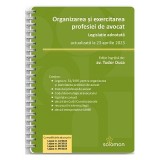 Organizarea si exercitarea profesiei de avocat. Legislatie adnotata, actualizata la 23 aprilie 2023 - Tudor Duca