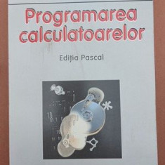 Programarea calculatoarelor Editia Pascal- Dorel Lucanu, Toader Jucan