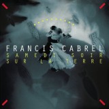 Vinil Francis Cabrel - Samedi Soir Sur La Terre (Editie Originala) 1994, Folk/Country, Album Muzica