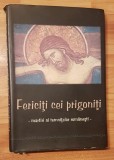 Fericiti cei prigoniti. Martiri ai temnitelor romanesti