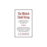 The Wicked Shall Decay: Charms, Spells and Witchcraft of Old Britain