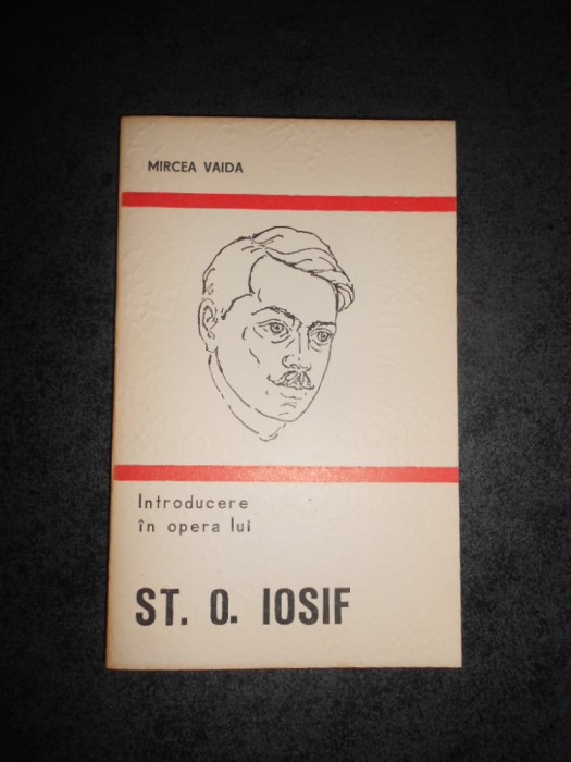 MIRCEA VAIDA - INTRODUCERE IN OPERA LUI ST. O. IOSIF