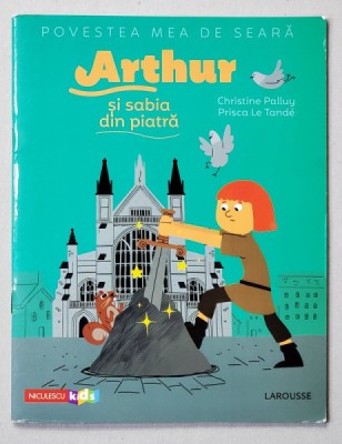 ARTHUR SI SABIA DIN PIATRA de CHRISTINE PALLUY , ilustratii de PRISCA LE TANDE , 2020 foto