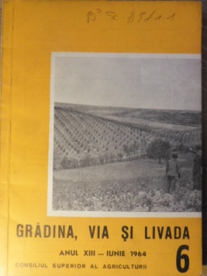 GRADINA, VIA SI LIVADA, REVISTA DE STIINTE SI PRACTICA HORTIVITICOLA, IUNIE 1964-COLECTIV foto