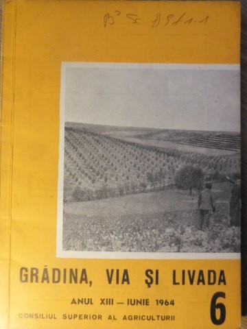 GRADINA, VIA SI LIVADA, REVISTA DE STIINTE SI PRACTICA HORTIVITICOLA, IUNIE 1964-COLECTIV