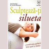 Jose Sanchez, Ariane Monnami - Sculpteaza-ti silueta - combinatia perfecta intre sport si dieta - - 136267