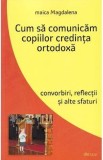 Cum sa comunicam copiilor credinta ortodoxa - Maica Magdalena