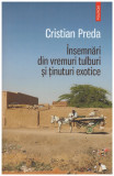 Cristian Preda - Insemnari din vremuri tulburi si tinuturi exotice - 128226