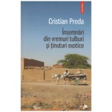 Cristian Preda - Insemnari din vremuri tulburi si tinuturi exotice - 128226
