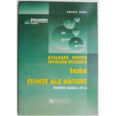 Stiinte ale naturii pentru clasa a III-a (Teste). Evaluare pentru invatare eficienta &ndash; Aglaia Ionel