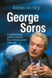 George Soros - A multimilli&aacute;rdos glob&aacute;lis h&aacute;l&oacute;zata &eacute;s az &aacute;ltalunk ismert vil&aacute;g v&eacute;ge - Andreas von R&eacute;tyi