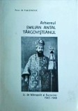 D. Valenciuc - Arhiereul Emilian Antal Targovisteanul Lt. de Mitropolit al