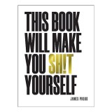 This Book Will Make You Shit Yourself&amp;nbsp;