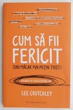 Cum sa fii fericit (sau macar mai putin trist) - Lee Crutchley - Dezvoltare personala
