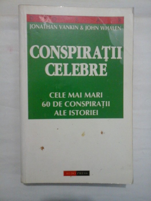 CONSPIRATII CELEBRE - JONATHAN VANKIN &amp; JOHN WHALEN