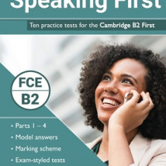 Speaking First: Ten practice tests for the Cambridge B2 First