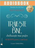 Traieste bine, cheltuieste mai putin | Ruth Soukup