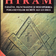 Secretul lui Hiram. Faraonii, francmasonii si descoperirea pergamentelor secrete ale lui Iisus