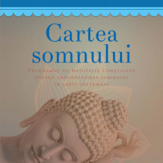 Cartea somnului. Programul de meditatie constienta pentru imbunatatirea somnului in sapte saptamani