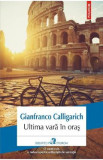 Ultima vara in oras - Gianfranco Calligarich