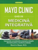 Mayo Clinic. Ghid de medicina integrativa - Brent A. Bauer - Editura Prestige