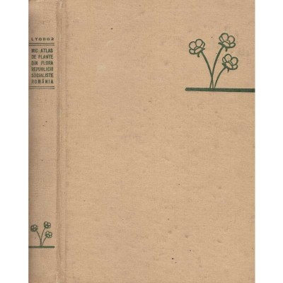 I. Todor - Mic atlas de plante din flora RSR - 106906 foto