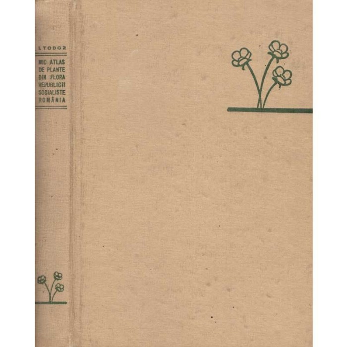 I. Todor - Mic atlas de plante din flora RSR - 106906