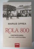 Marius Oprea - Rola 800: Constantin Hagea, omul care a umilit Securitatea