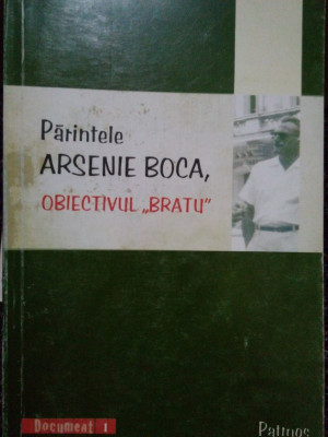 Parintele Arsenie Boca - Obiectivul &amp;#039;&amp;#039;Bratu&amp;#039;&amp;#039; (2009) foto