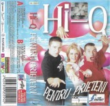 Casetă audio Hi-Q &lrm;&ndash; Pentru Prieteni, originală