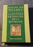 La politique exterieure de la Roumanie Nicolae Titulescu