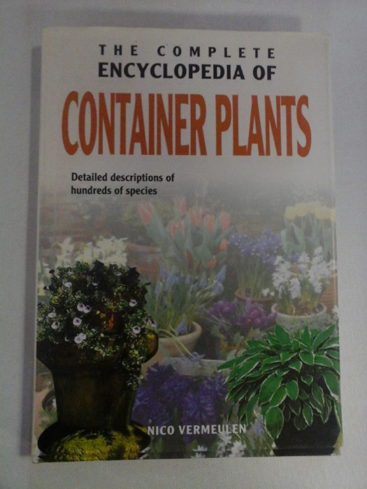 THE COMPLETE ENCYCLOPEDIA OF CONTAINER PLANTS - Nico VERMEULEN