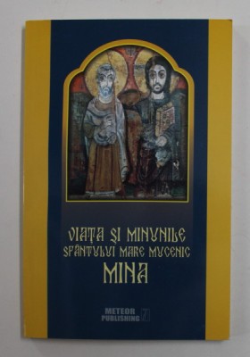 VIATA SI MINUNILE SFANTULUI MARE MUCENIC MINA , selectie de CIPRIAN VOICILA , 2015 foto