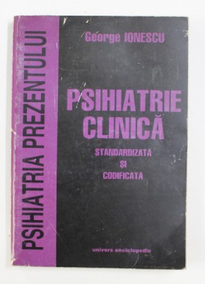 PSIHIATRIE CLINICA , STANDARDIZATA SI CODIFICATA de GEORGE IONESCU , 2000 , PREZINTA HALOURI DE APA foto