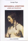 Imposibila Aventura: Aporii ale Tragicului - George Popa, Cugetarea 2001, Filosofie, 112 pagini