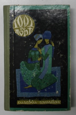 1001 DE NOPTI , BASME ARABE ISTORISITE , VOLUMUL I de EUSEBIU CAMILAR , ilustratii de ANGI - PETRESCU - TIPARESCU , 1968 foto