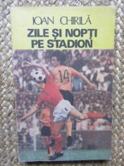 Ioan Chirila - Zile si nopti pe stadion