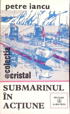 SUBMARINUL IN ACTIUNE-PETRE IANCU-93535 foto