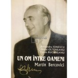 Alexandru Ionescu - Un om intre oameni - Martin Bercovici (Editia: 2003)