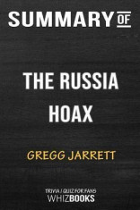 Summary of the Russia Hoax: The Illicit Scheme to Clear Hillary Clinton and Frame Donald Trump: Trivia/Quiz for Fans foto