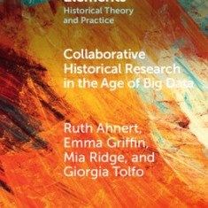 Collaborative Historical Research in the Age of Big Data: Lessons from an Interdisciplinary Project