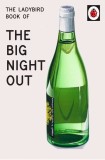 The Ladybird Book of The Big Night Out | Jason Hazeley, Joel Morris, Michael Joseph