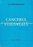 Cancerul Colonului - Stefan Mihalache, Editura Cronica, 1994, 299 pagini, Medicina, Iasi, ISBN 973-96810-7-7
