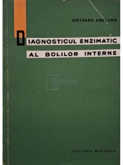 Diethard Amelung - Diagnosticul enzimatic al bolilor interne (Editia: 1965) foto