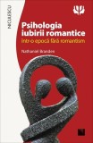 Psihologia Iubirii Romantice - Nathaniel Branden - Carte brosata - Niculescu
